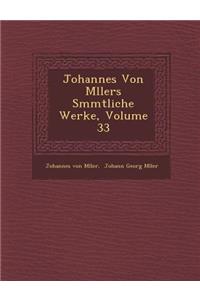 Johannes Von M�llers S�mmtliche Werke, Volume 33