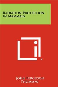 Radiation Protection in Mammals
