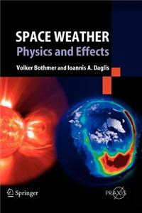 Space Weather: Physics and Effects
