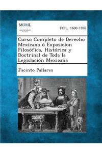 Curso Completo de Derecho Mexicano ó Exposicion Filosófica, Histórica y Doctrinal de Toda la Legislación Mexicana, Tomo II