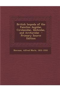 British Isopoda of the Families Aegidae, Cirolanidae, Idoteidae, and Arcturidae
