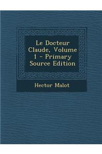 Le Docteur Claude, Volume 1