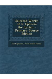 Selected Works of S. Ephrem the Syrian
