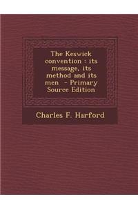 The Keswick Convention: Its Message, Its Method and Its Men