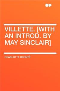 Villette. [with an Introd. by May Sinclair]