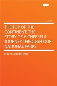 The Top of the Continent; The Story of a Cheerful Journey Through Our National Parks