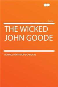 The Wicked John Goode