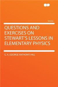 Questions and Exercises on Stewart's Lessons in Elementary Physics