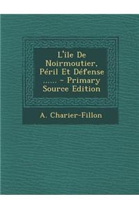 L'île De Noirmoutier, Péril Et Défense ......