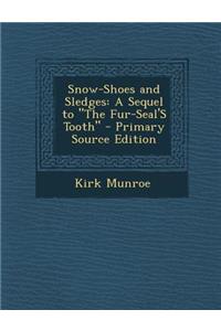 Snow-Shoes and Sledges: A Sequel to the Fur-Seal's Tooth