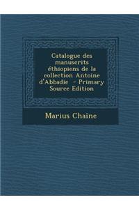 Catalogue Des Manuscrits Ethiopiens de La Collection Antoine D'Abbadie