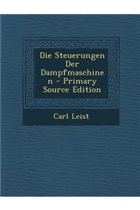 Die Steuerungen Der Dampfmaschinen - Primary Source Edition