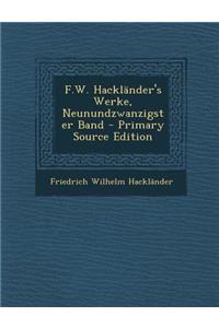 F.W. Hacklander's Werke, Neunundzwanzigster Band - Primary Source Edition