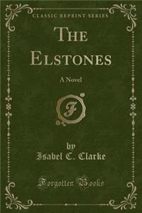 The Elstones: A Novel (Classic Reprint)