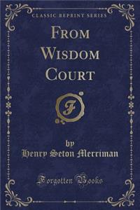 From Wisdom Court (Classic Reprint)