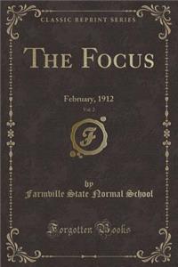 The Focus, Vol. 2: February, 1912 (Classic Reprint)