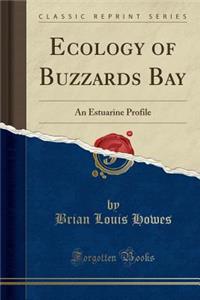 Ecology of Buzzards Bay: An Estuarine Profile (Classic Reprint)