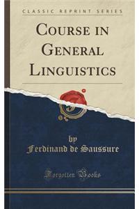 Course in General Linguistics (Classic Reprint)