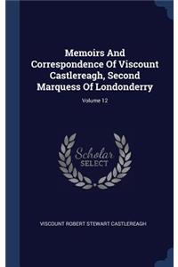 Memoirs And Correspondence Of Viscount Castlereagh, Second Marquess Of Londonderry; Volume 12