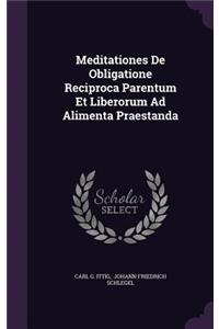Meditationes de Obligatione Reciproca Parentum Et Liberorum Ad Alimenta Praestanda