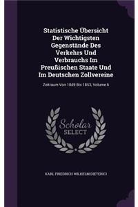 Statistische Ubersicht Der Wichtigsten Gegenstande Des Verkehrs Und Verbrauchs Im Preussischen Staate Und Im Deutschen Zollvereine