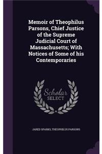 Memoir of Theophilus Parsons, Chief Justice of the Supreme Judicial Court of Massachusetts; With Notices of Some of his Contemporaries