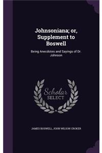 Johnsoniana; or, Supplement to Boswell