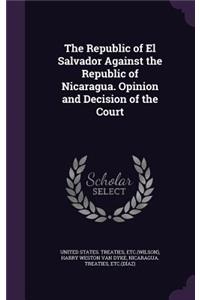 The Republic of El Salvador Against the Republic of Nicaragua. Opinion and Decision of the Court