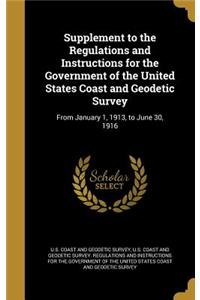Supplement to the Regulations and Instructions for the Government of the United States Coast and Geodetic Survey