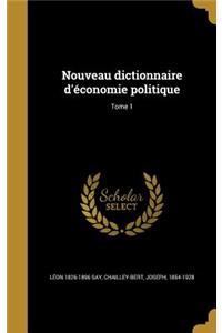 Nouveau dictionnaire d'économie politique; Tome 1