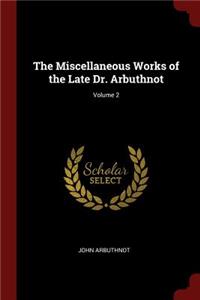 The Miscellaneous Works of the Late Dr. Arbuthnot; Volume 2