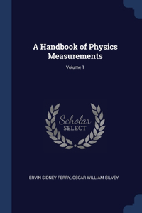 A Handbook of Physics Measurements; Volume 1