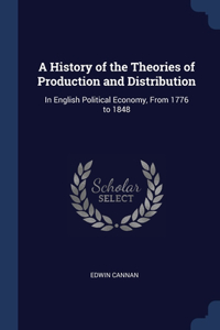 A History of the Theories of Production and Distribution