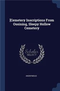[Cemetery Inscriptions From Ossining, Sleepy Hollow Cemetery