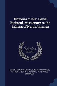 Memoirs of Rev. David Brainerd, Missionary to the Indians of North America