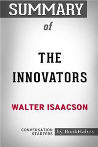 Summary of The Innovators by Walter Isaacson
