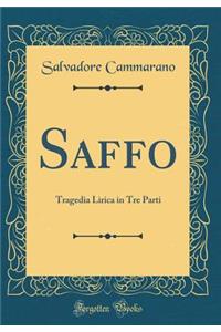 Saffo: Tragedia Lirica in Tre Parti (Classic Reprint)