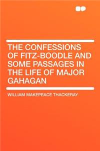The Confessions of Fitz-Boodle and Some Passages in the Life of Major Gahagan