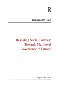 Rescaling Social Policies Towards Multilevel Governance in Europe