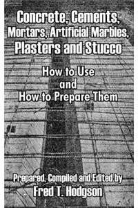 Concrete, Cements, Mortars, Artificial Marbles, Plasters and Stucco