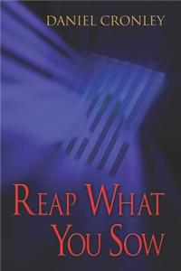 Reap What You Sow
