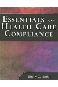 Essentials of Health Care Compliance