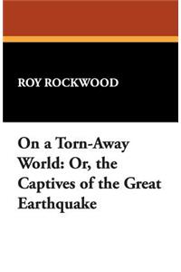 On a Torn-Away World