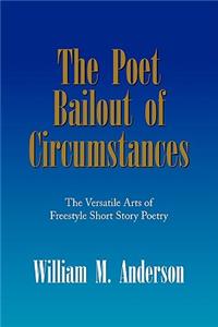 The Poet Bailout of Circumstances
