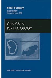 Fetal Surgery, an Issue of Clinics in Perinatology