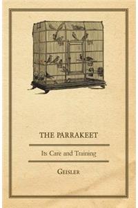 The Parrakeet - Its Care and Training