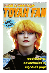 I Was A Teenage Toyah Fan