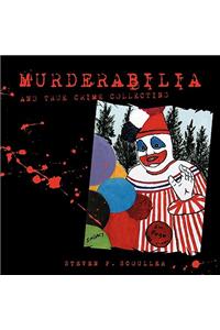 Murderabilia and True Crime Collecting