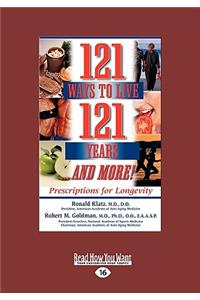 121 Ways to Live 121 Years: Prescriptions for Longevity (Easyread Large Edition)