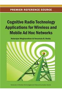 Cognitive Radio Technology Applications for Wireless and Mobile Ad Hoc Networks